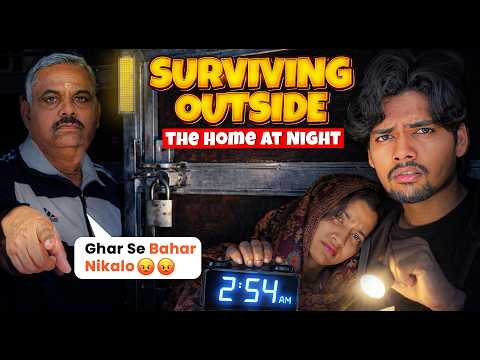 Father Kicked Us Out | Surviving Outside the Home at Night