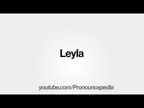 How To Pronounce Leyla