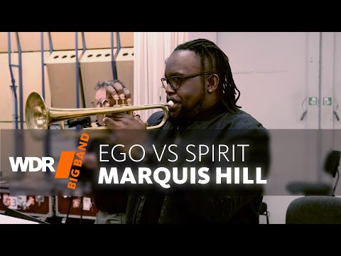 Marquis Hill feat. by WDR BIG BAND - Ego vs Spirit