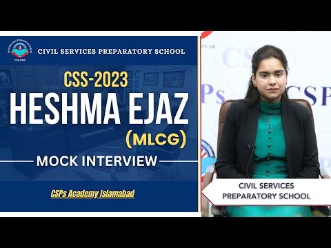CSS 2023 Mock Interview | Heshma Ejaz (MLCG) | CSS Exam Preparation | CSPs Academy Islamabad