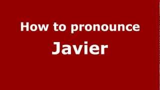 How to pronounce Javier