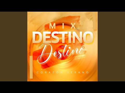 Mix Destino Destino (En Vivo) - Corazon Serrano