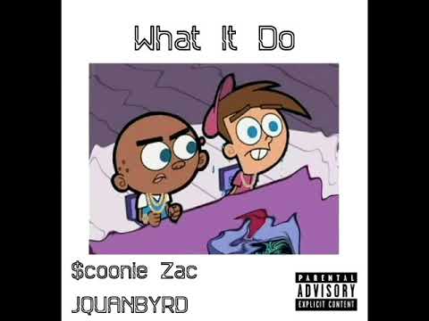 $coonie Zac - What It Do ft. JQUANBYRD (Prod. J Rent X Flacko J)
