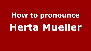 How to pronounce Herta Mueller