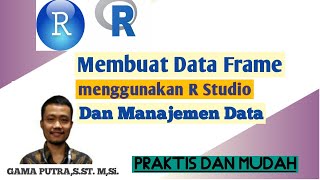 Membuat Data Frame di R Studio dan Manajemen Data