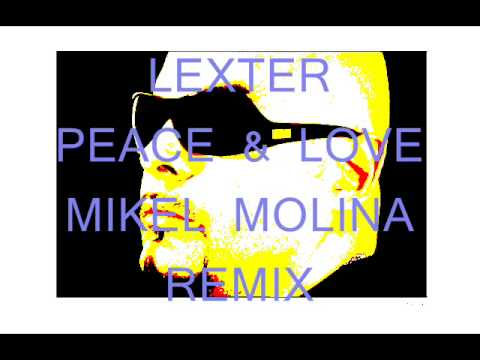LEXTER- PEACE & LOVE-MIKEL MOLINA REMIX