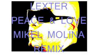 LEXTER- PEACE & LOVE-MIKEL MOLINA REMIX
