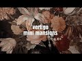 Mini mansions - Vertigo/lyrics (feat Alex Turner)