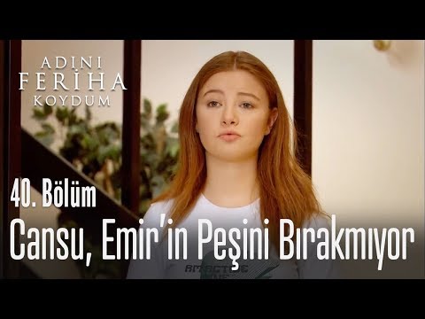 Cansu, Emir'in peşinde - Adını Feriha Koydum 40. Bölüm