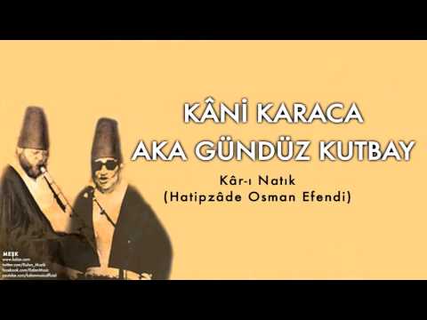 Kâni Karaca & Aka Gündüz Kutbay  - Kâr-ı Natık [ Meşk © 2009 Kalan Müzik ]
