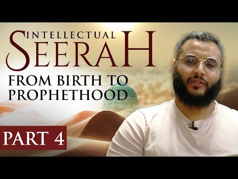 Intellectual Seerah | Part 4 - From Birth to Prophethood
