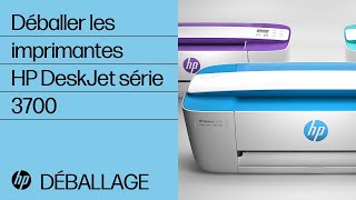 Déballer les imprimantes HP DeskJet série 3700