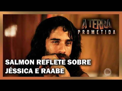 Salmon reflete sobre as atitudes de Jéssica e Raabe | A TERRA PROMETIDA