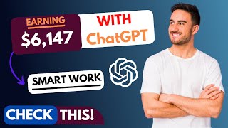 ChatGPT: How To make $6,147 Within 7 Days [Make Money With ChatGPT]