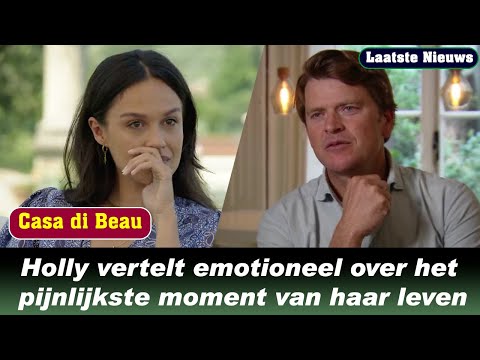 Casa di Beau: Holly Mae Brood vertelt emotioneel over het pijnlijkste moment van haar leven.