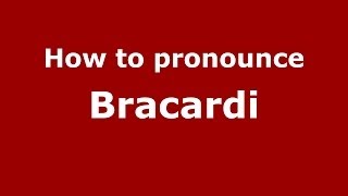 How to pronounce Bracardi