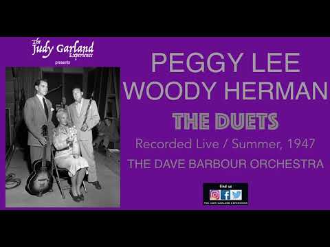 PEGGY LEE WOODY HERMAN The Duets Live Broadcast Summer 1947 The DAVE BARBOUR Orchestra