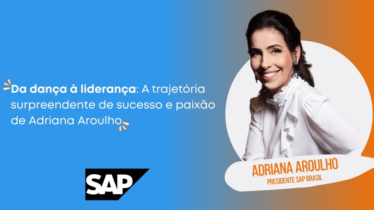 Da dança a liderança. Conheça a história de Adriana Aroulho, Presidente da SAP no Brasil!