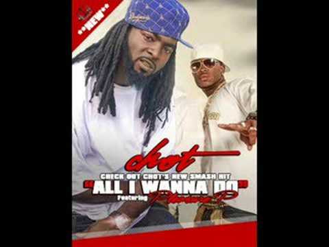 Chot Ft Pleasure P - All I Wanna Do