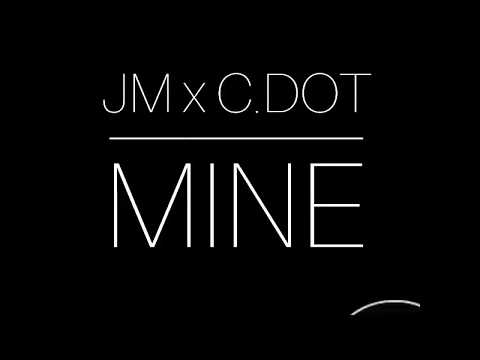 JM x C.Dot - Mine