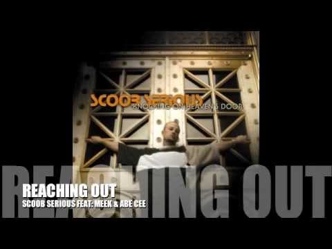 SCOOB SERIOUS, MEEK & ABE CEE (REACHING OUT)