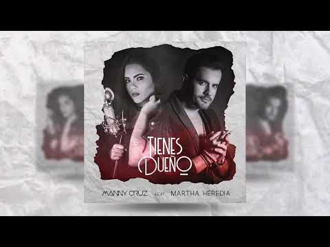 Martha heredia-Tienes Dueño ft. Manny Cruz