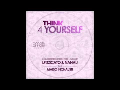 LPizzicato & Nanau feat. Mario Inchausti - Think 4 Yourself (Original Mix) #AMR002