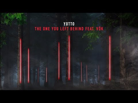 Yotto feat  Vök - The One You Left Behind