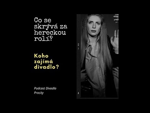Koho zajímá divadlo! – Co se skrývá za hereckou rolí?