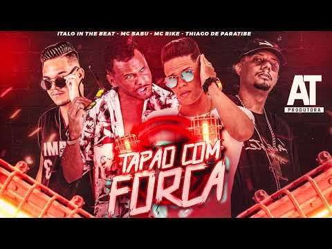 MC BABU, MC RIKE, THIAGO DE PARATIBE - É SO TAPÃO COM FORÇA ( ITALO IN THE BEAT )