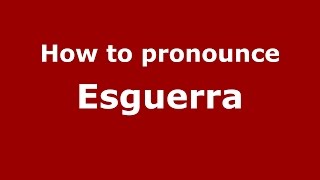 How to pronounce Esguerra
