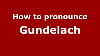 How to pronounce Gundelach