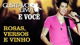 Gusttavo Lima - Rosas Versos e Vinhos - [DVD Gusttavo Lima e Você] (Clipe Oficial)