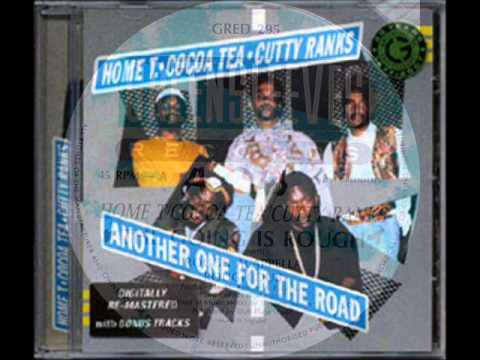 home t cocoa tea cutty ranks another one for the road / going is rough / alien