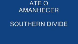 SOUTHERN DIVIDE - ATE O AMANHECER