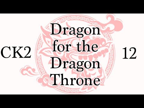 CK2: Dragon for the Dragon Throne - Ep.12