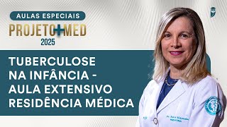 Tuberculose na Infância - Aula de Pediatria do Curso Extensivo Residência Médica