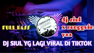Download lagu DJ SIUL X NUNGGUIN YA - VIRAL TIKTOK FULL BASS MANTAP mp3 Download lagu DJ SIUL X NUNGGUIN YA - VIRAL TIKTOK FULL BASS MANTAP mp3