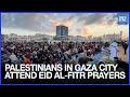 Palestinians In Gaza City Attend Eid Al Fitr Prayers Amid Ongoing Conflict Dawn News English