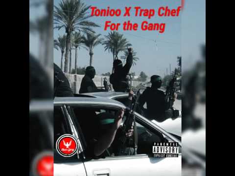 Tonioo ft Trap Chef - For the Gang