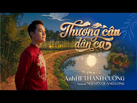 Thương Câu Dân Ca – AnhHi Thanh Cường