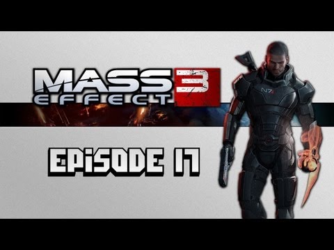 Mass Effect 3 - Episode 17 - Paragon Infiltrator