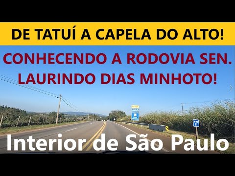 Nosso passeio de Tatuí a Capela do Alto pela Rodovia Senador Laurindo Dias Minhoto, Interior de SP!