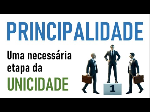 Principalidade - Uma necessária etapa da UNICIDADE - Construindo Singulares ainda mais competitivas