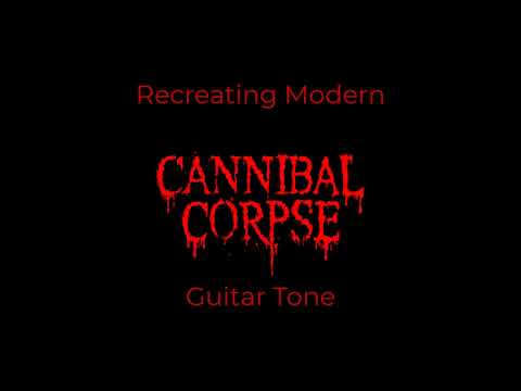 Recreating Modern Cannibal Corpse Tone