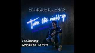 Enrique Iglesias feat Mustafa Zahid &quot;Turn the Night Up&quot;