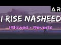Nasheed - I Rise (slowed and reverb) | Asmu Nasheed
