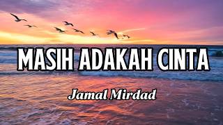 Download lagu Jamal Mirdad - Masih Adakah Cinta || lirik lagu mp3 Download lagu Jamal Mirdad - Masih Adakah Cinta || lirik lagu mp3