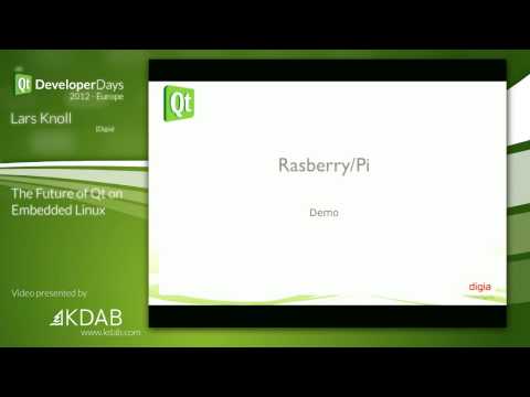QtDD12 - The Future of Qt on Embedded Linux - Lars Knoll