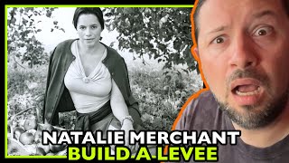 NATALIE MERCHANT Build A Levee | REACTION